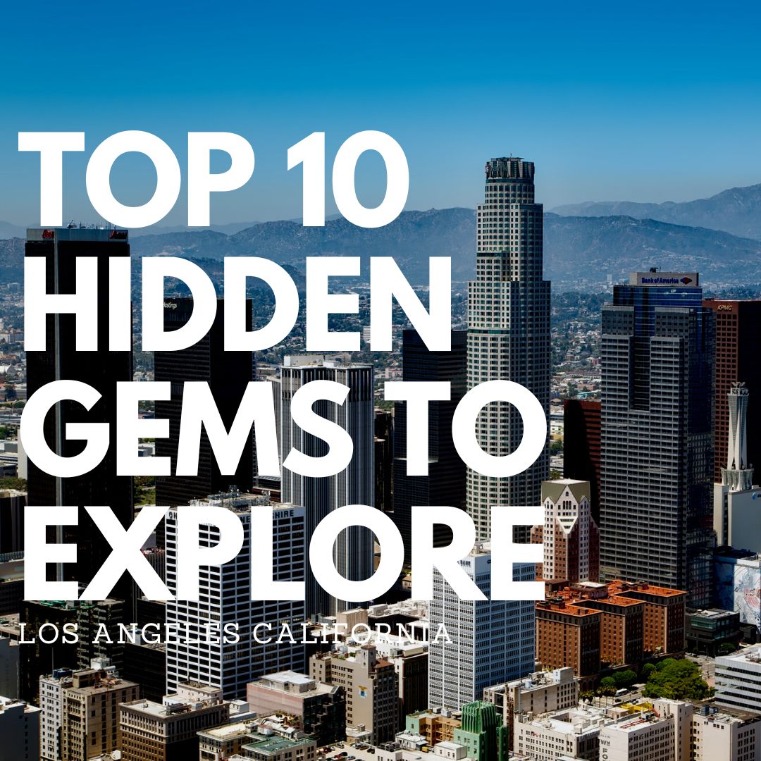 10 Best Hidden Gems to Explore in Los Angeles: A Local's Guide