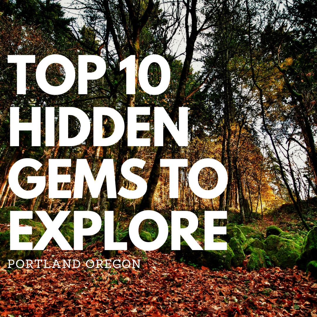 Top Ten Hidden Gems to Explore Portland Oregon