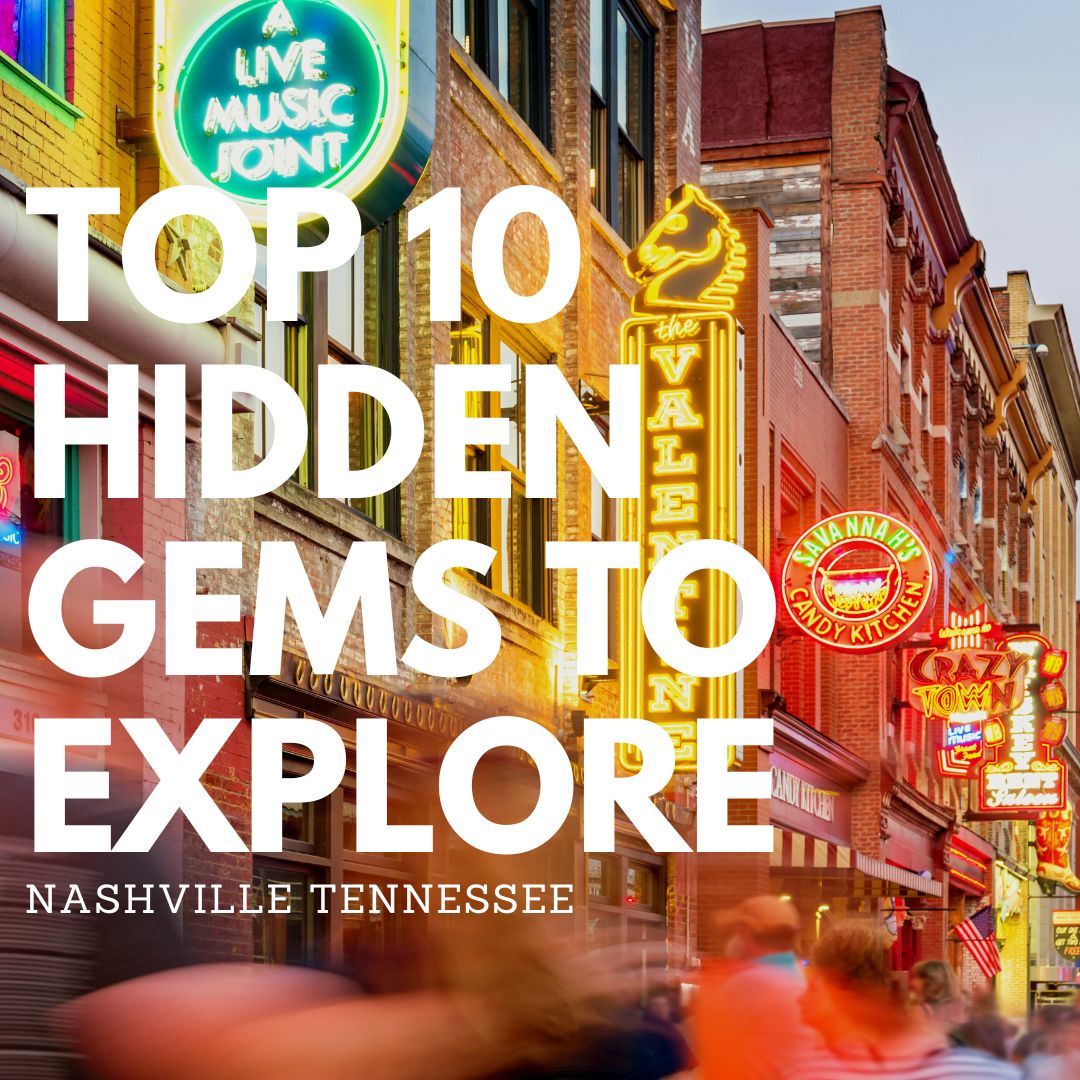 Top Ten Hidden Gems to Explore Nashville Tennessee