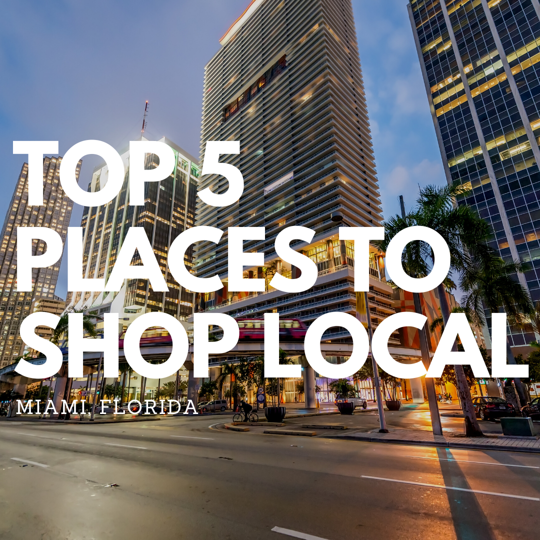 Top 5 Places to Shop Local in Miami