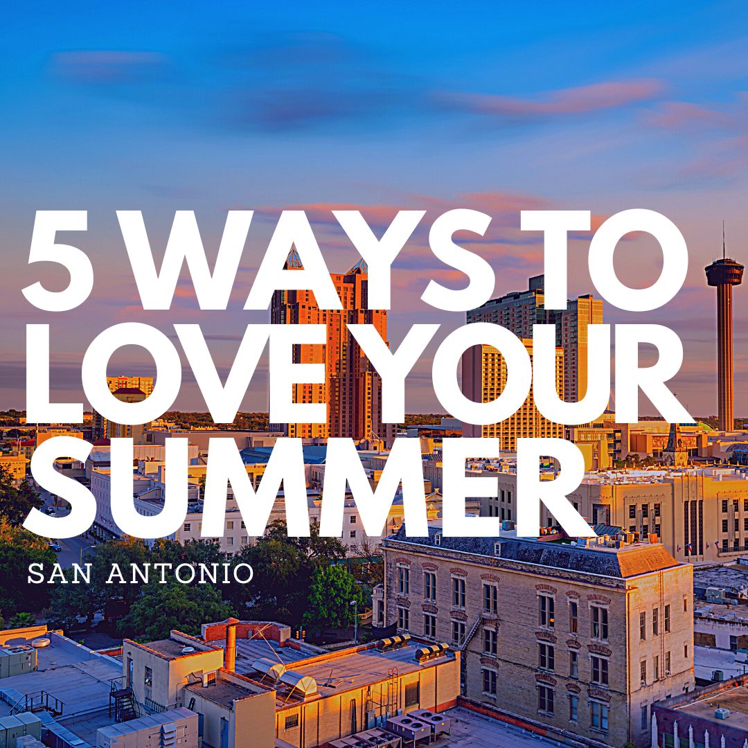 5 Fun Things to do This Summer in San Antonio, Texas