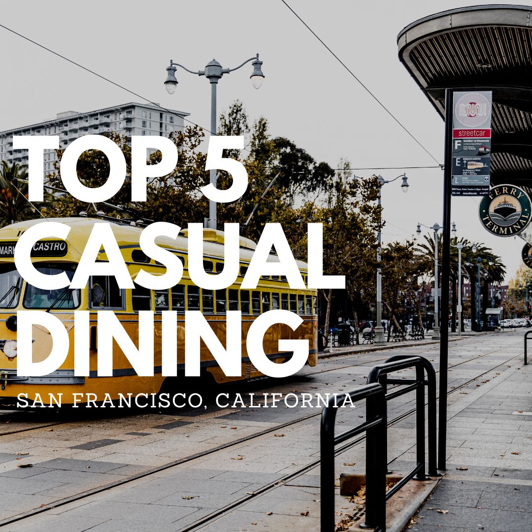 Top 5 Casual Dining Spots in San Francisco, California