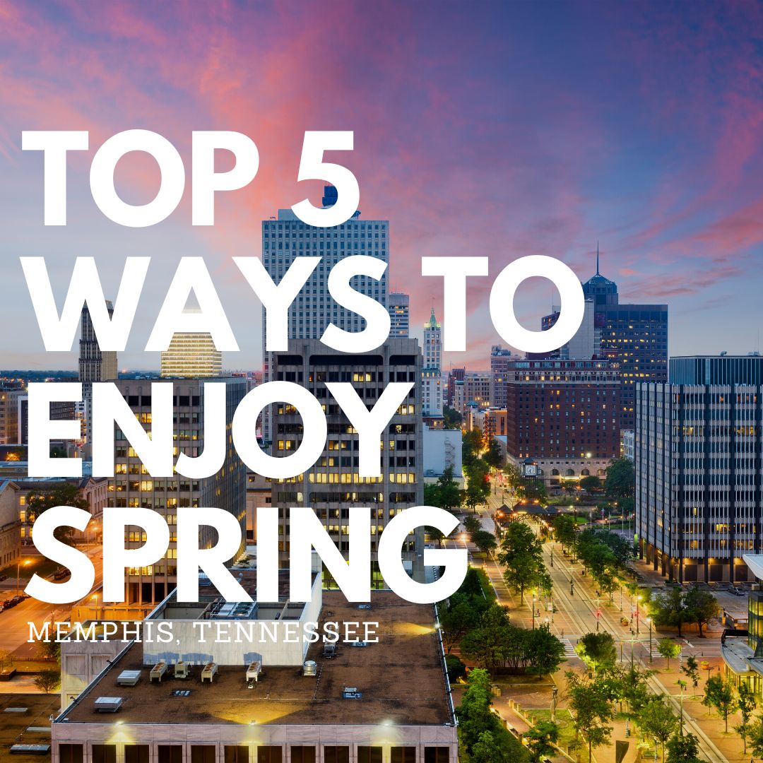 Top 5 ways to enjoy spring in Memphis, Tennessee