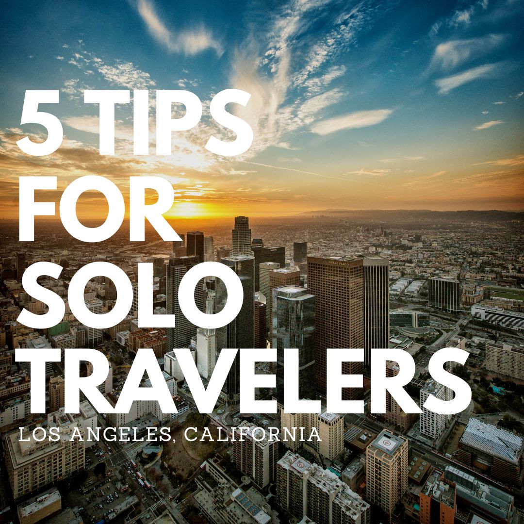 5 tips for solo travelers to Los Angeles California