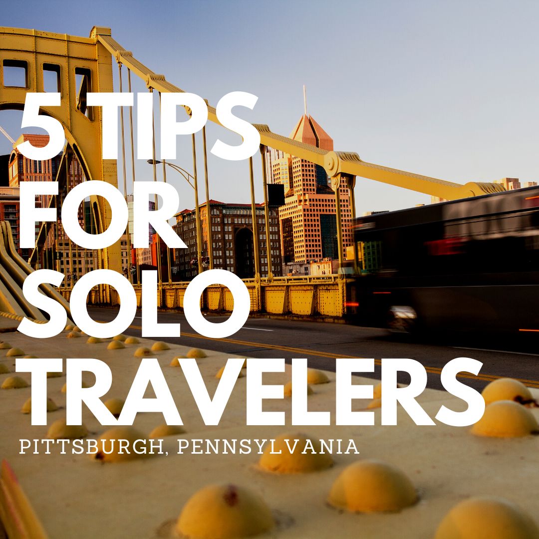 5 tips for solo travelers in Pittsburgh Pennsylvania