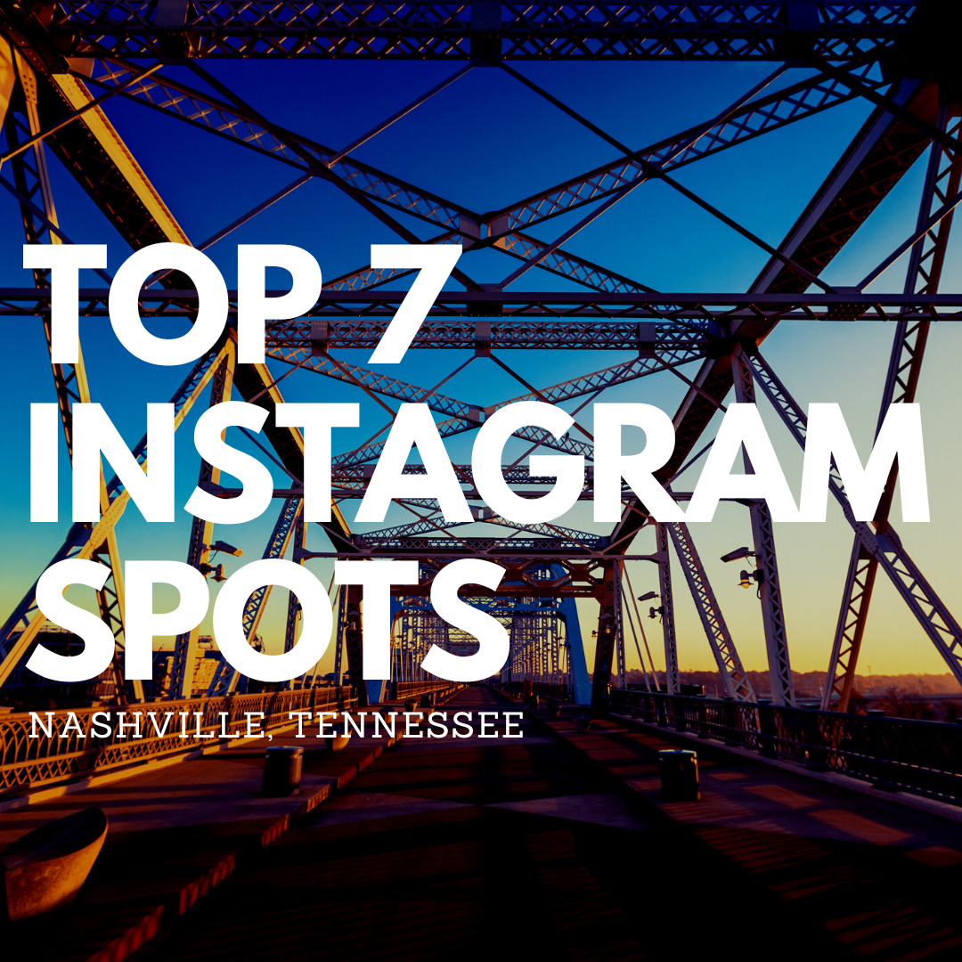 The Top 7 Instagram and TikTok Spots In Nashville