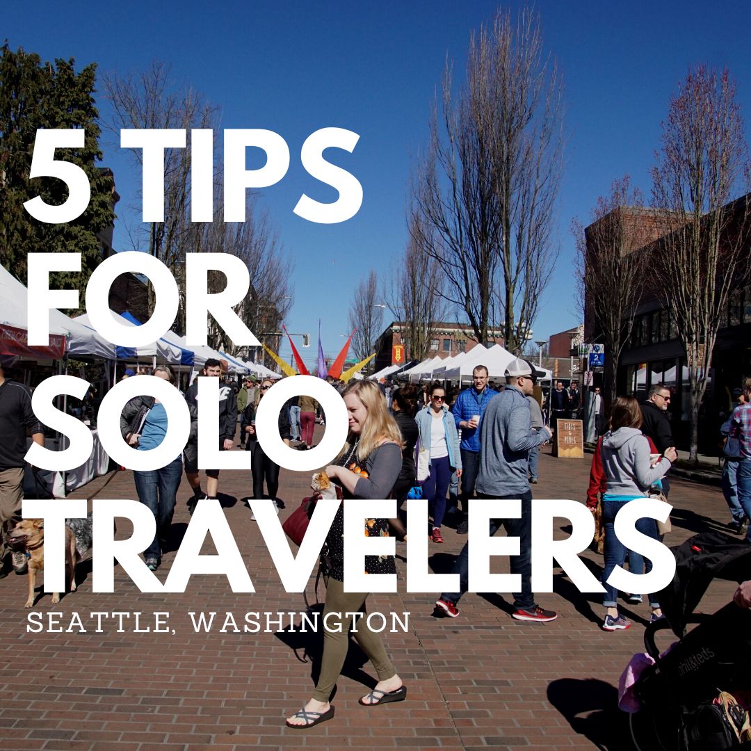 5 tips for solo travelers to Seattle Washington