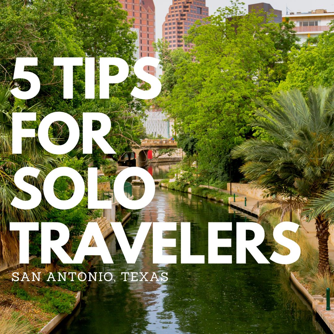 5 tips for solo travelers to San Antonio Texas