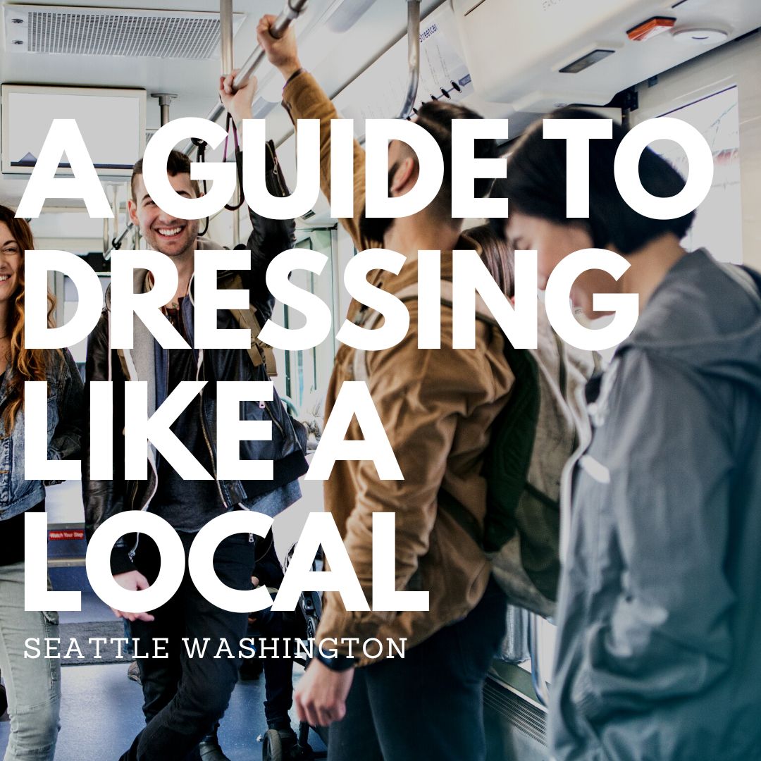 Guide to dressing like a local Seattle Washington